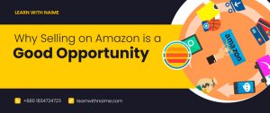 Read more about the article Why Selling on Amazon is a Good Opportunity: A Comprehensive Guide
