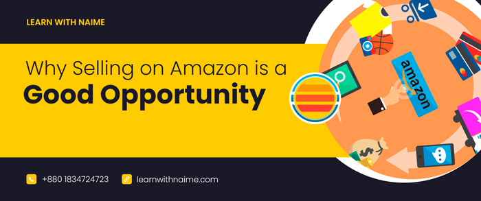 You are currently viewing Why Selling on Amazon is a Good Opportunity: A Comprehensive Guide